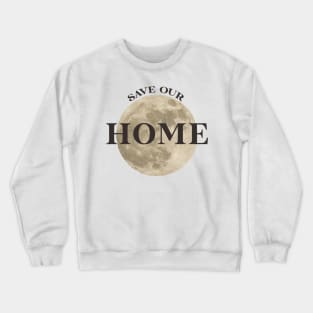 Save our home Crewneck Sweatshirt